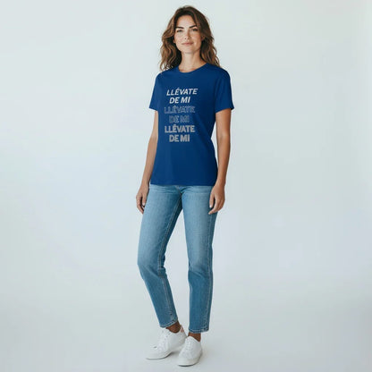 Llévate De Mi Ladies T-Shirt front view | Bold statement women’s t-shirt | Stylish Spanish phrase shirt for women | Confident attitude ladies tee | Soft cotton blend fitted t-shirt | Llévate De Mi tee flat lay | Women’s casual outfit graphic tee | Latin style statement t-shirt | Slim fit ladies top with print | Trendy everyday women’s t-shirt | Fashionable quote tee for her | Llévate De Mi shirt close-up detail